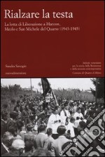 Rialzare la testa. La lotta di liberazione a Marcon, Meolo e San Michele del Quarto (1943-1945)