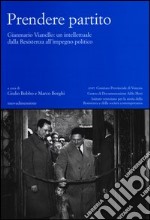 Prendere partito. Gianmario Vianello: un intellettuale dalla Resistenza all'impegno politico