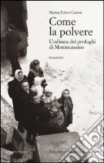 Come la polvere. L'odissea dei profughi di Montecassino