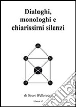 Dialoghi, monologhi e chiarissimi silenzi libro