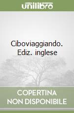 Ciboviaggiando. Ediz. inglese libro