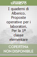 I quaderni di Alberico. Proposte operative per i laboratori. Per la 1ª classe elementare libro