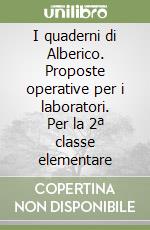 I quaderni di Alberico. Proposte operative per i laboratori. Per la 2ª classe elementare libro