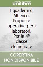 I quaderni di Alberico. Proposte operative per i laboratori. Per la 4ª classe elementare libro