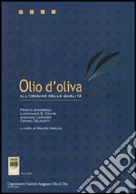 Olio d'oliva. All'origine della qualità libro