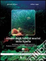 Atlante degli habitat marini della Liguria. Descrizione e cartografia delle praterie di Posidonia oceanica. Con CD-ROM libro