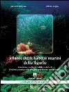 Atlante degli habitat marini della Liguria. Con 83 tavole cartografiche libro