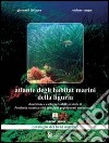 Atlante degli habitat marini della Liguria. Con 86 tavole cartografiche. Con CD-ROM libro