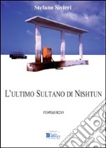 L'ultimo sultano di Nishtun libro