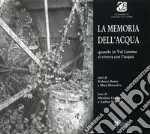 La memoria dell'acqua. Quando in val Lemme si viveva con l'acqua. Ediz. illustrata libro