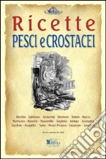 Pesci e crostacei. Ricette tratte da «il re dei cuochi» di Giovanni Nelli (rist. anast. 1884) libro