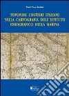 Toponimi costieri italiani nella cartografia dell'Istituto Idrografico della Marina. Ediz. illustrata libro di Presciuttini Paola