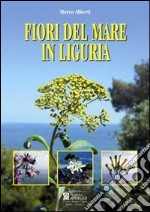 Fiori del mare in Liguria. Ediz. illustrata