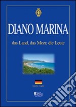 Diano Marino. Das land, das meer, das leute libro