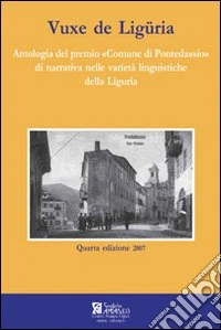 Vuxe de Liguria. Antologia del premio «Comune di Pontedassio» libro