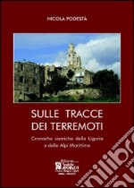 Sulle tracce dei terremoti. Cronache sismiche della Liguria e delle Alpi Marittime libro