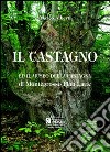 Il castagno e il museo della castagna di Montegrosso Pian Latte. Ediz. illustrata libro