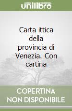 Carta ittica della provincia di Venezia. Con cartina libro