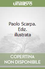 Paolo Scarpa. Ediz. illustrata libro