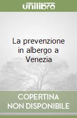 La prevenzione in albergo a Venezia libro