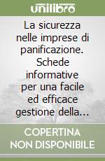 La sicurezza nelle imprese di panificazione. Schede informative per una facile ed efficace gestione della prevenzione