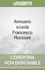 Annuario scuola Francesco Morosini libro