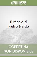 Il regalo di Pietro Nardo libro