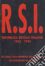 Repubblica Sociale Italiana 1943-1945. Dai soldati della R.S.I. alle generazioni del domani libro