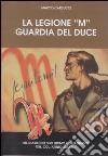 La legione «M» guardia del duce libro