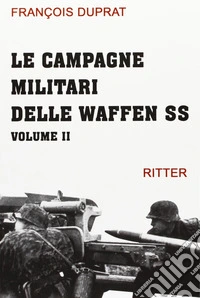 Le campagne militari delle Waffen SS. Vol. 2 libro