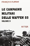 Le campagne militari delle Waffen SS. Vol. 2 libro di Duprat François