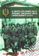 Il gruppo esplorante della divisione San Marco nelle langhe durante la R.S.I.