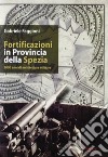 Fortificazioni in provincia della Spezia. 2000 anni di architettura militare libro