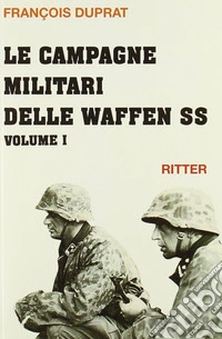 Le campagne militari delle Waffen SS. Vol. 1 libro