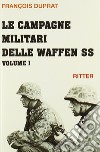 Le campagne militari delle Waffen SS. Vol. 1 libro di Duprat François