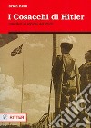 I cosacchi di Hitler. Cavalieri al servizio del Reich libro