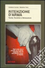 Ritenzione d'arma. Teoria, tecniche e attrezzature