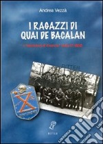 I ragazzi di quai de Bacalan. I «Volontari di Francia» della Xma MAS libro