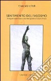 Sentimento del fascismo. Ambiguità esistenziale e coerenza poetica di Cesare Pavese libro di Valli Gianantonio