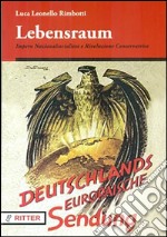 Lebensraum. Impero naziolnalsocialista e rivoluzione conservatrice libro