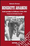 Benedetti assassini. Eccidi partigiani nel bellunese (1944-1945) libro