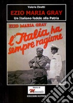 Ezio Maria Gray. Un italiano fedele alla patria libro