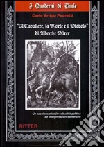 «Il cavaliere, la morte e il diavolo» di Albrecht Dürer. Un capolavoro tra (in-)attualità ed interpretazioni esoteriche libro