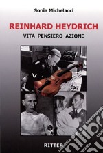 Reinhard Heydrich. Vita pensiero azione libro