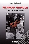 Reinhard Heydrich. Vita pensiero azione libro