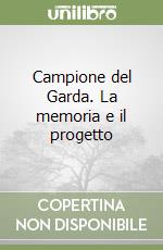 Campione del Garda. La memoria e il progetto libro