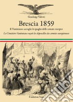 Brescia 1859. Il Vantiniano accoglie le spoglie delle armate europee-Le cimitière Vantiniano reçoit les dépouilles des armées européennes. Ediz. bilingue libro