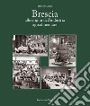Brescia. Alle origini dell'industria alimentare libro