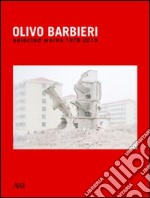 Olivo Barbieri. Selected works 1978-2010. Ediz. italiana e inglese libro