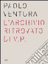 Paolo Ventura. L'archivio ritrovato di V.P. Ediz. italiana e inglese libro